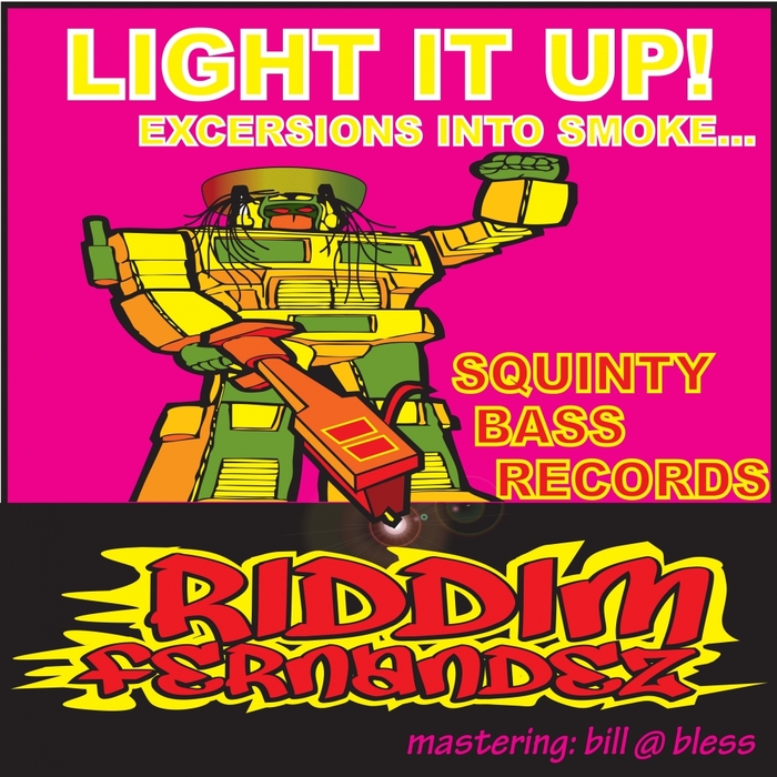 RIDDIM FERNANDEZ - Light It Up Excersions Into Smoke