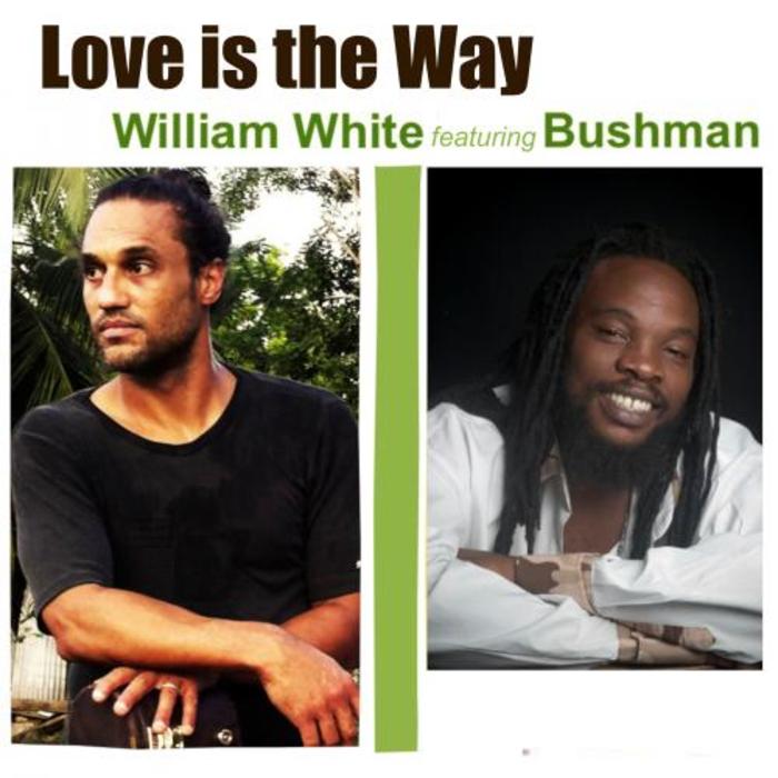 WHITE, William feat BUSHMAN - Love Is The Way