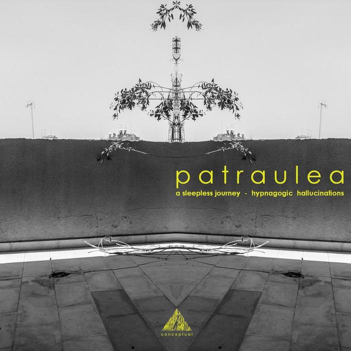 PATRAULEA - A Sleepless Journey Hypnagogic Hallucinations