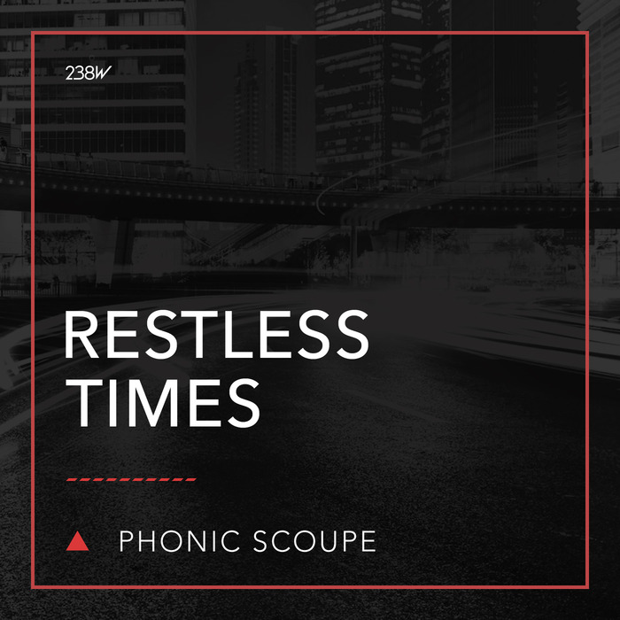 PHONIC SCOUPE - Restless Times