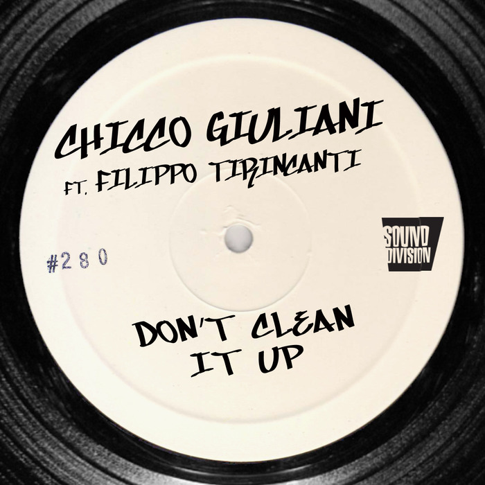 GIULIANI, Chicco feat FILIPPO TIRINCANTI - Don't Clean It Up