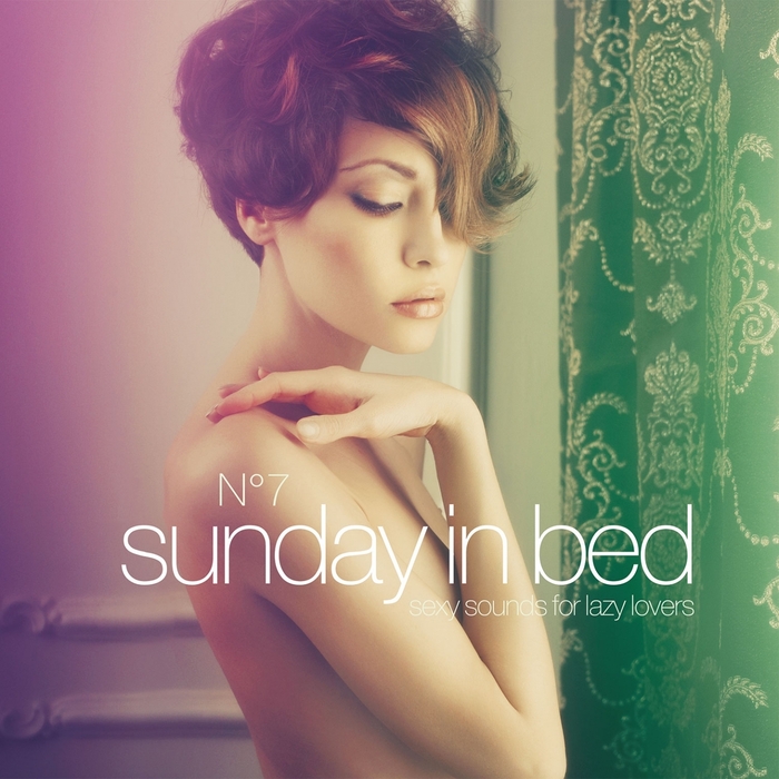 VARIOUS - Sunday In Bed Vol 7 Sexy Sounds For Lazy Lovers