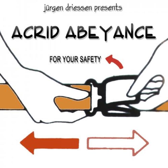 DRIESSEN, Jurgen presents ACRID ABEYANCE - For Your Safety