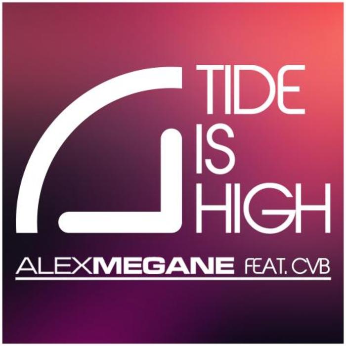 ALEX MEGANE feat CVB - Tide Is High