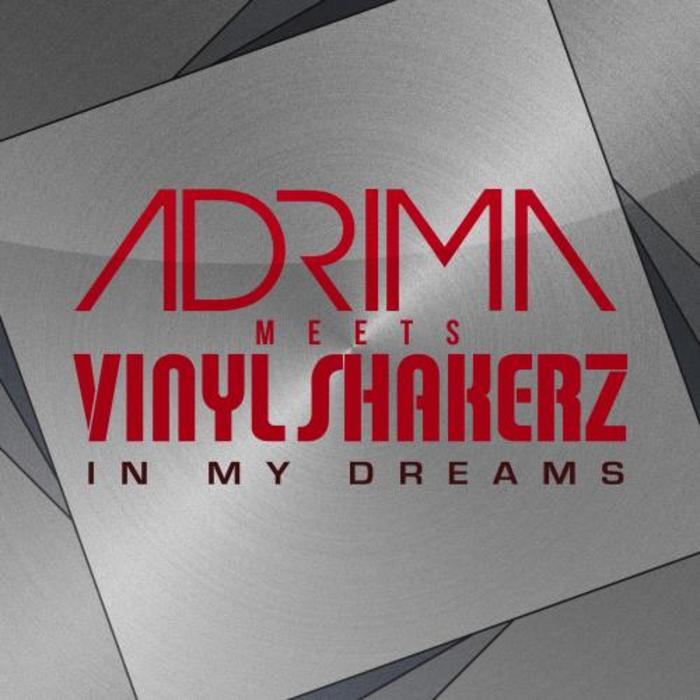 ADRIMA meets VINYLSHAKERZ - In My Dreams