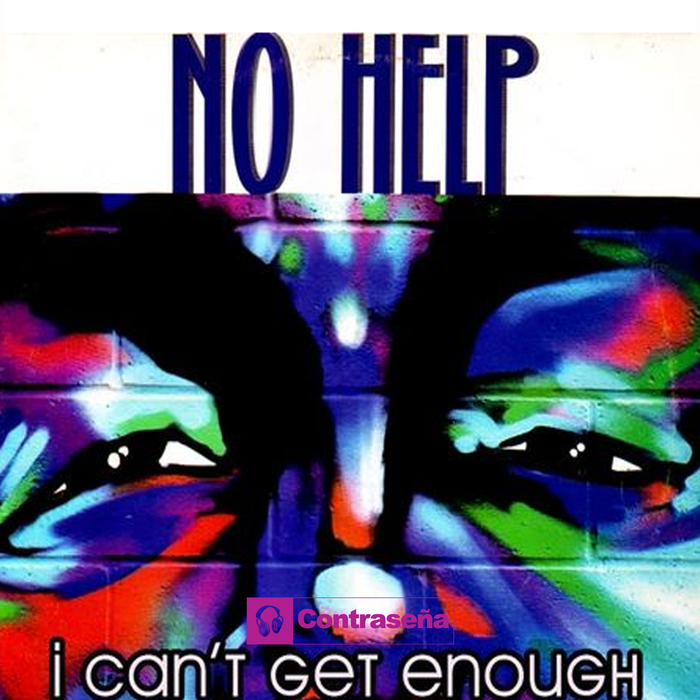 NO HELP - I Can't Get Enough