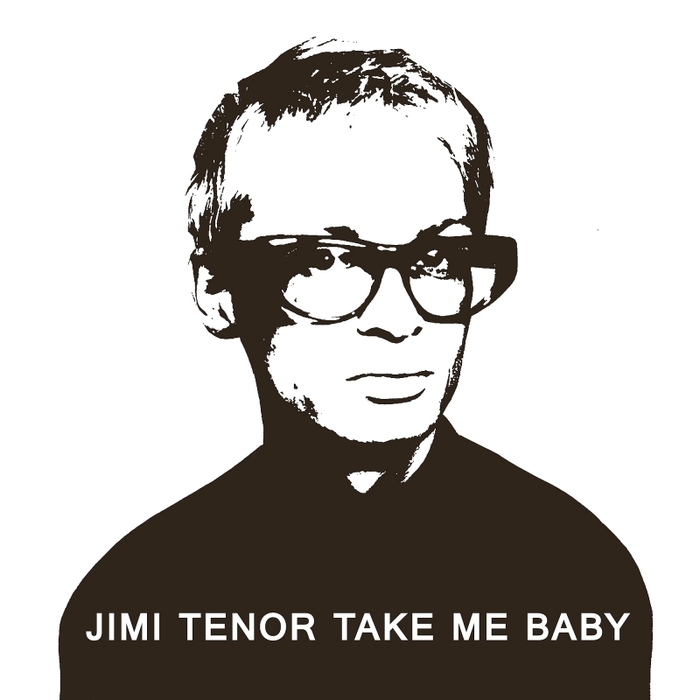 TENOR, Jimi - Take Me Baby