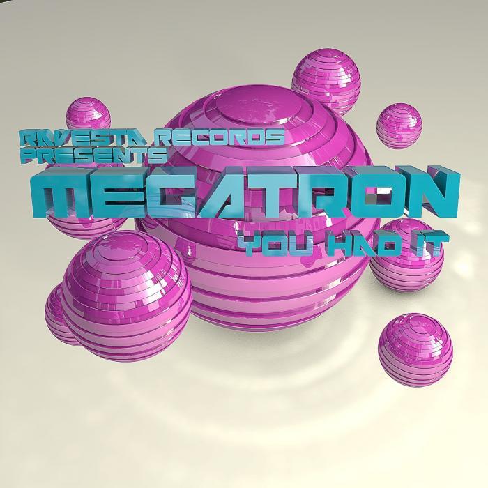 MEGATRON - You Had It