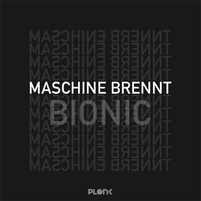 MASCHINE BRENNT - Bionic