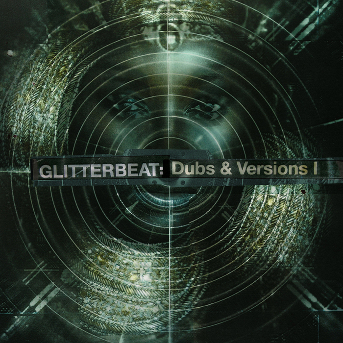VARIOUS - Glitterbeat: Dubs & Versions I
