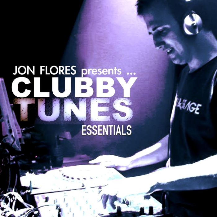 FLORES, Jon - Clubby Tunes Essentials