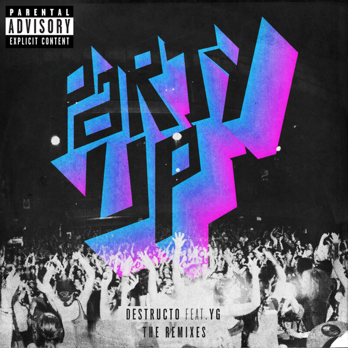 DESTRUCTO feat YG - Party Up (explicit the remixes)