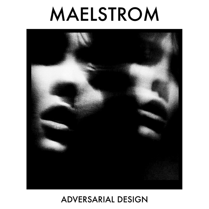 MAELSTROM - Zone 19 - Adversarial Design EP