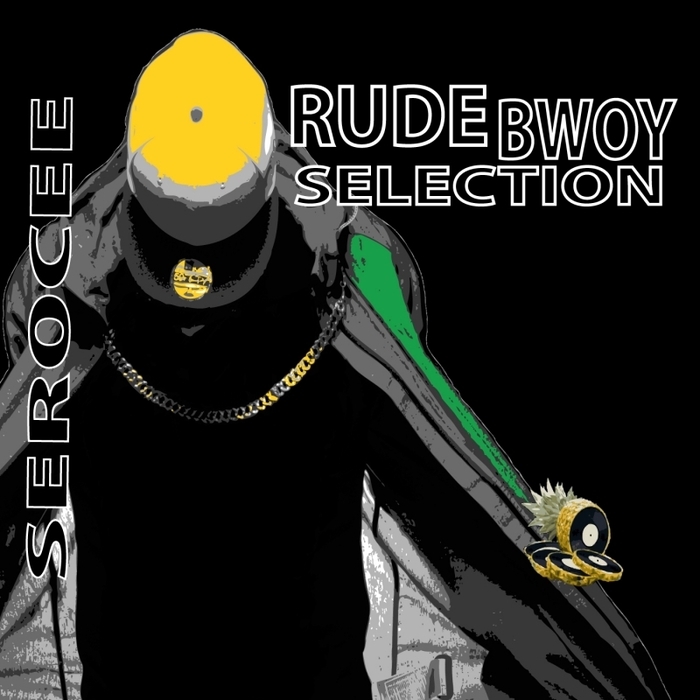 SEROCEE - Rude Bwoy Selection