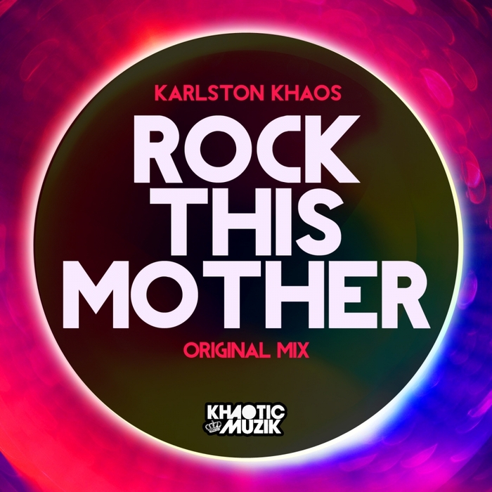 KHAOS, Karlston - Rock This Mother