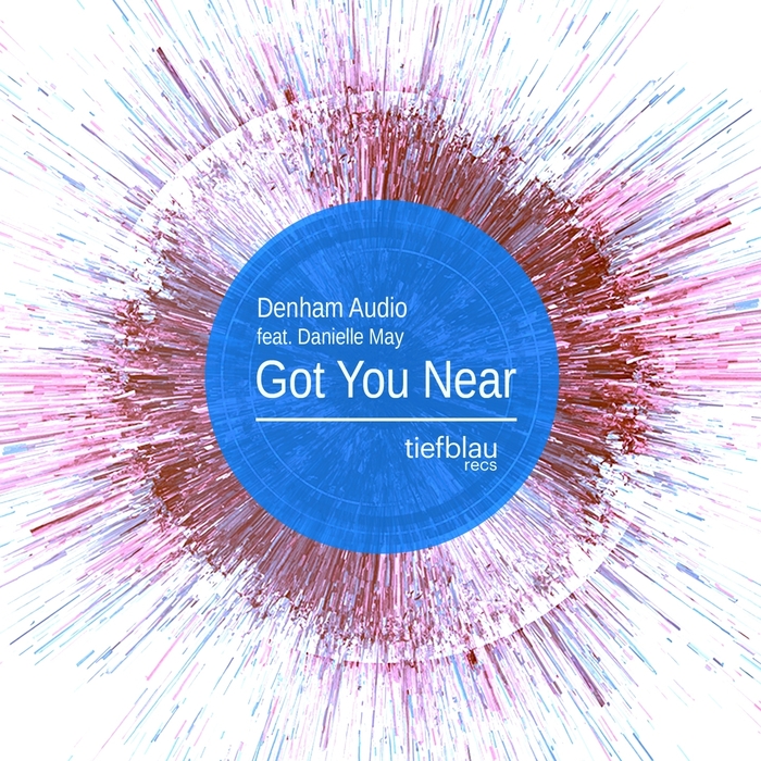 DENHAM AUDIO feat DANIELLE MAY - Got You Near