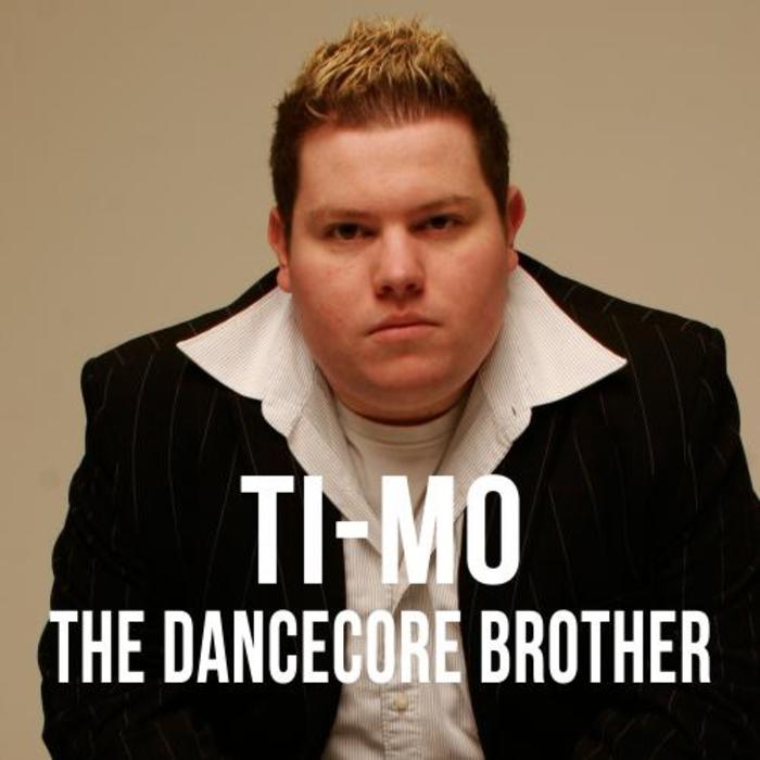 TI MO - The Dancecore Brother