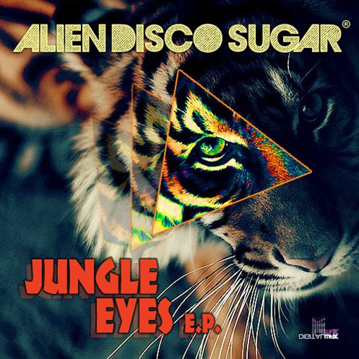 ALIEN DISCO SUGAR - Jungle Eyes EP