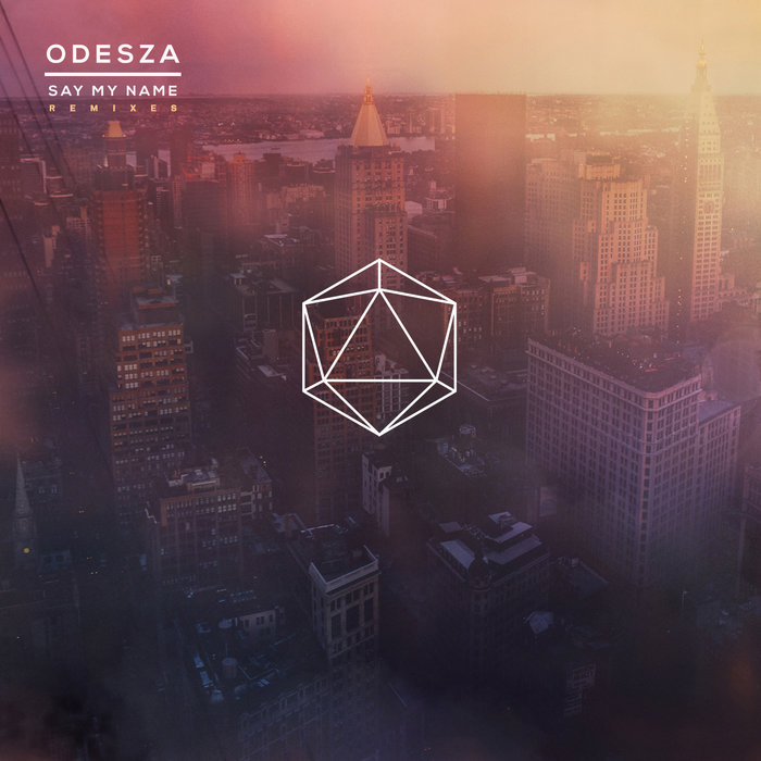 ODESZA FEAT ZYRA - Say My Name (remixes)