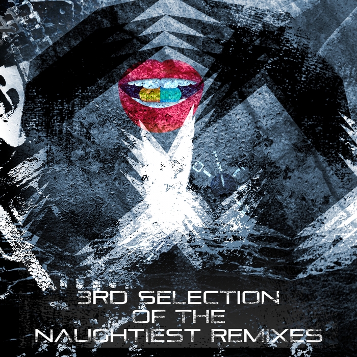 VARIOUS - 3rd Selection Of The Naughtiest Remixes