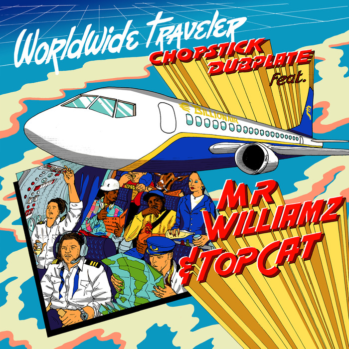 CHOPSTICK DUBPLATE FEAT TOP CAT/MR. WILLIAMZ - Worldwide Traveller