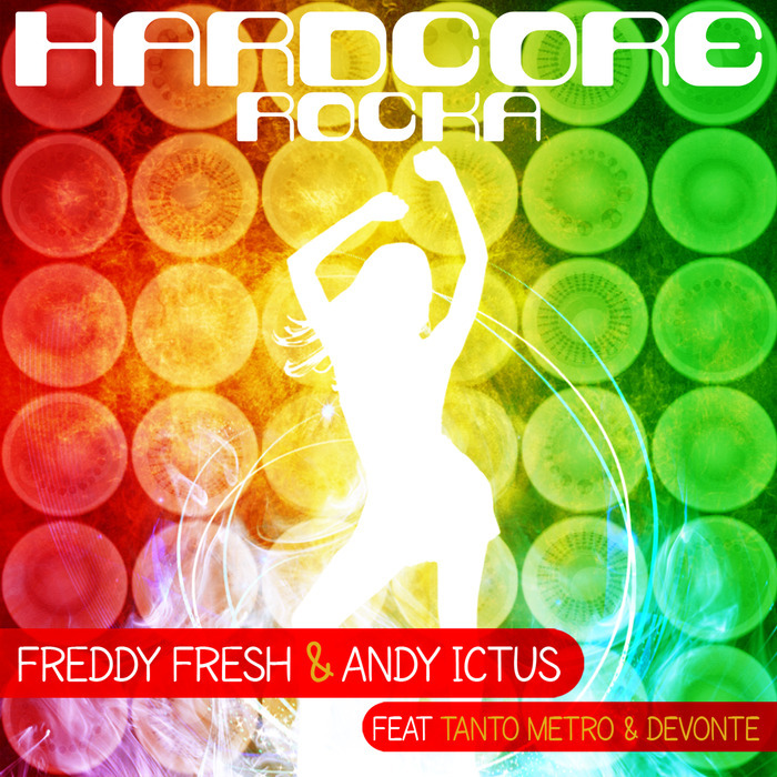 FRESH, Freddy/ANDY ICTUS feat TANTO METRO/DEVONTE - Hardcore Rocka