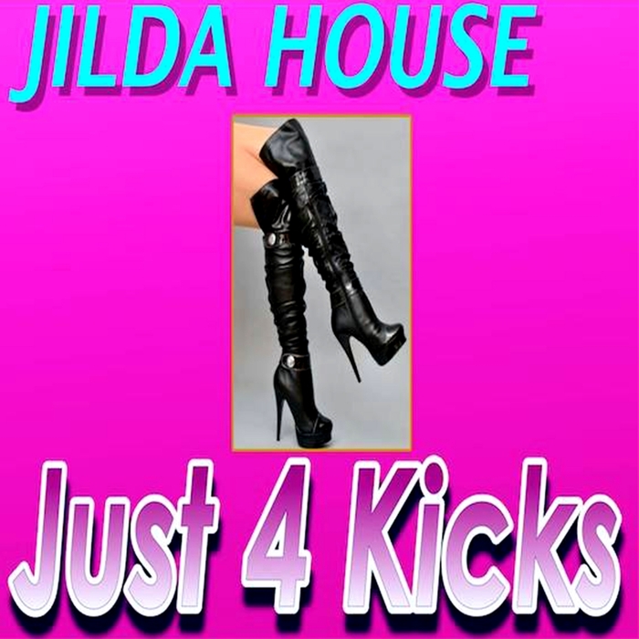 JILDA HOUSE - Just 4 Kicks