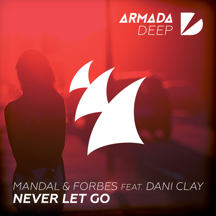 Mandal & Forbes feat Dani Clay - Never Let Go