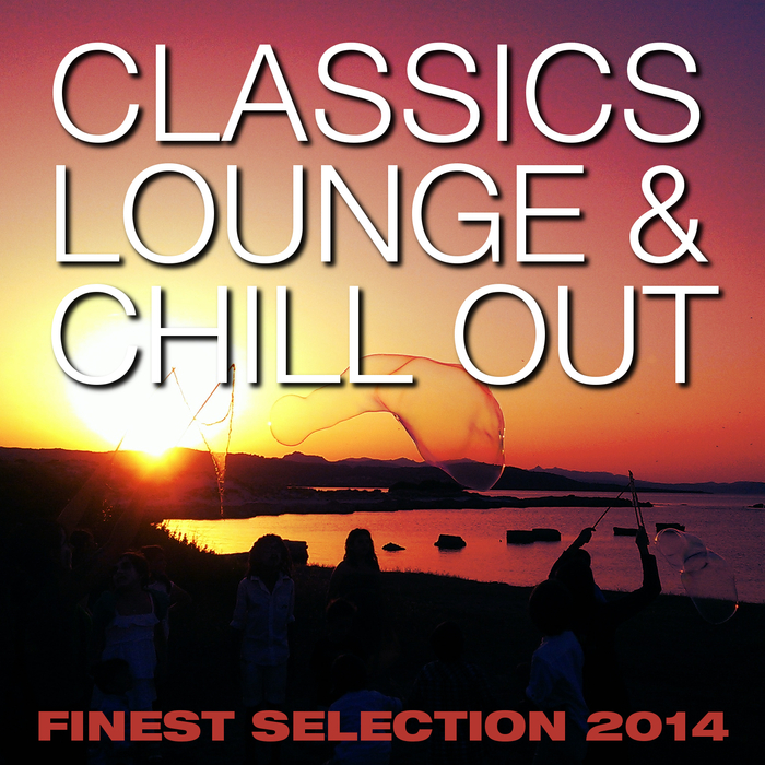 VARIOUS - Classics Lounge & Chill Out Finest Selection 2014
