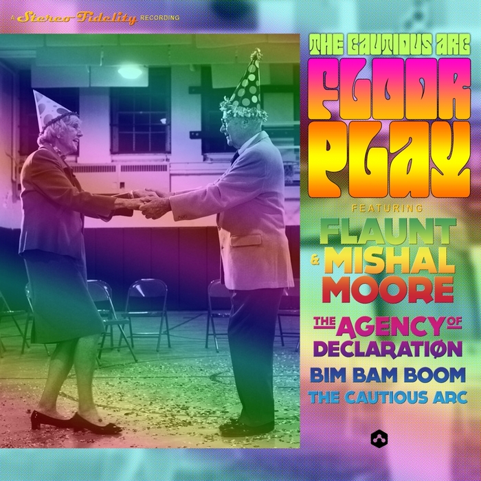 BIMBAMBOOM/FLAUNT FEAT MISHAL MOORE/THE CAUTIOUS ARC/THE AGENCY OF DECLARATION - Floor Play