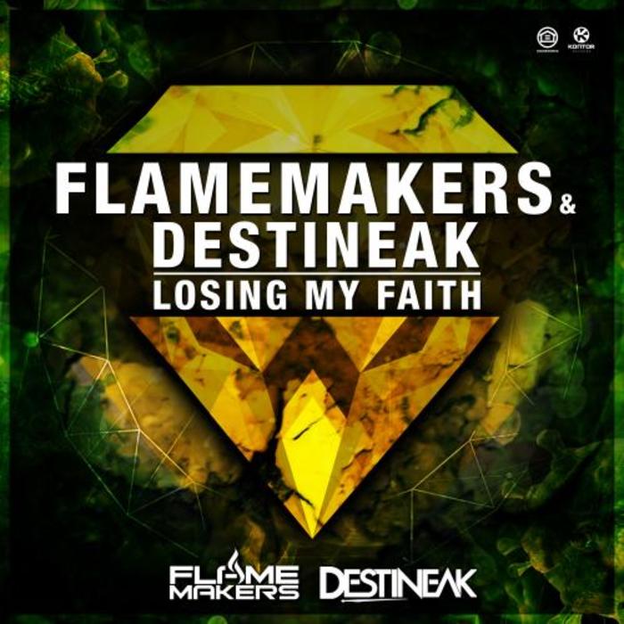FLAMEMAKERS & DESTINEAK - Losing My Faith