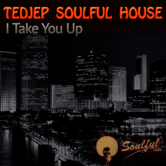 TEDJEP SOULFUL HOUSE - I Take You Up