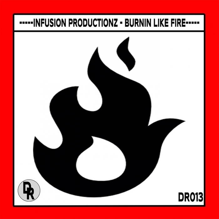 INFUSION PRODUCTIONZ - Burnin Like Fire