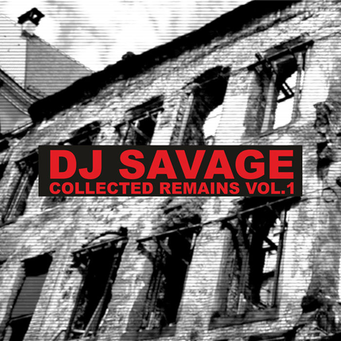 DJ SAVAGE - Collected Remains Vol 1