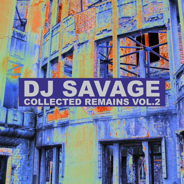 DJ SAVAGE - Collected Remains Vol 2