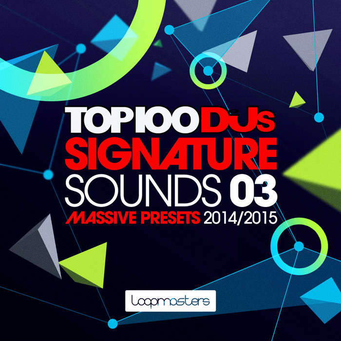 LOOPMASTERS - Top 100 DJs Signature Sounds Vol 3 (Sample Pack Massive Presets/MIDI/WAV)