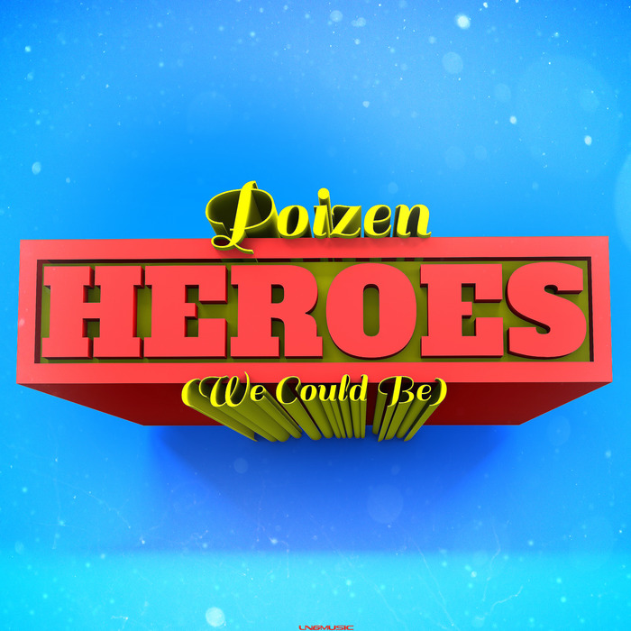Poizen - Heroes (We Could Be)