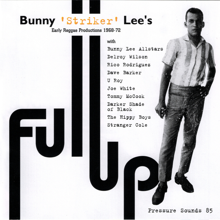 VARIOUS - Bunny 'Striker' Lee's Full Up: Early Reggae Productions 1968-72