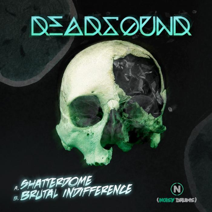 DEADSOUND - Shatterdome/Brutal Indifference