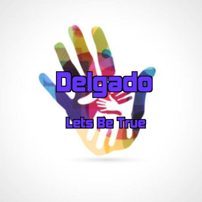DELGADO - Lets Be True