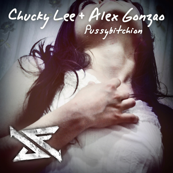 CHUCKY LEE/ALEX GONZAO - Pussybitchion