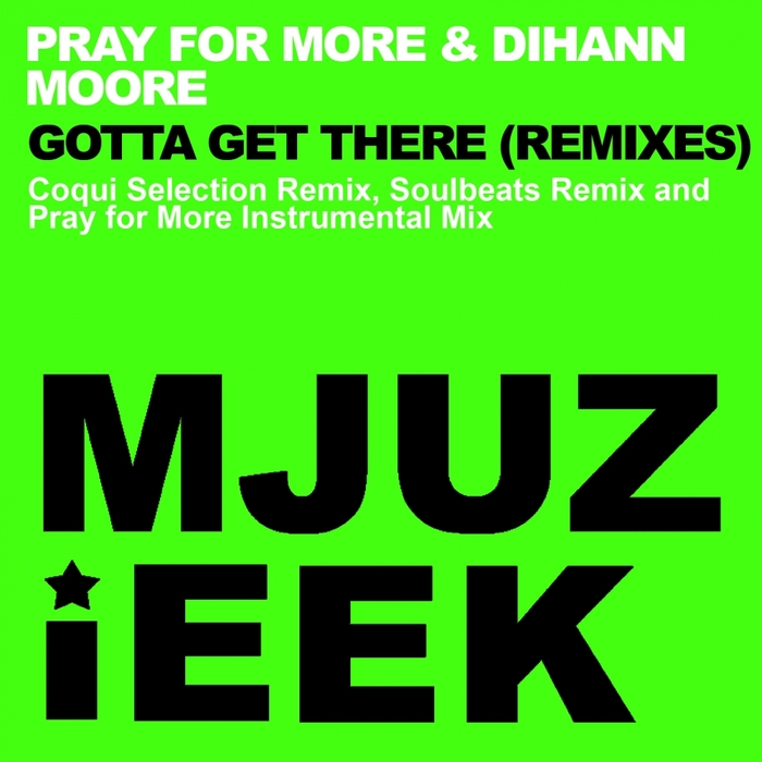 PRAY FOR MORE/DIHANN MOORE - Gotta Get There (remixes)