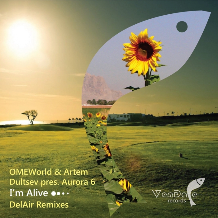 OMEWORLD/ARTEM DULTSEV pres AURORA 6 - I'm Alive (DelAir remixes)