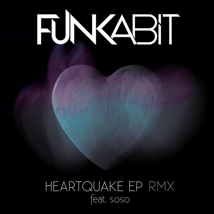 FUNKABIT feat SOSO - Heartquake EP (remixes)