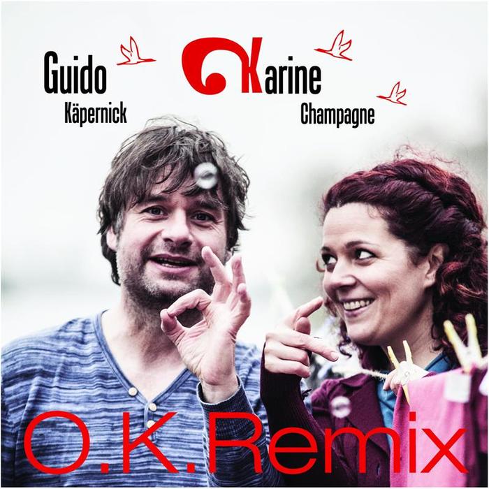 CHAMPAGNE, Karine/GUIDO KAEPERNICK - OK Remix