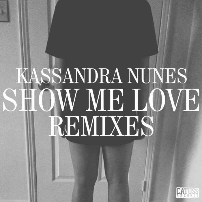 NUNES, Kassandra - Show Me Love (remixes)