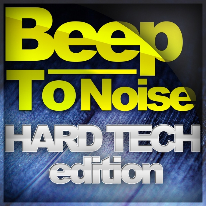 VARIOUS - Beep To Noise: Hard Tech Edition