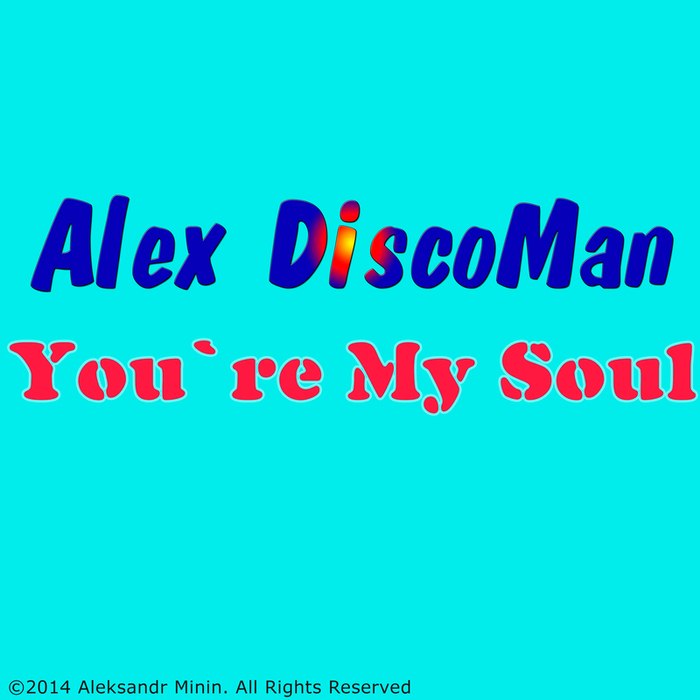 ALEX DISCOMAN - You're My Soul