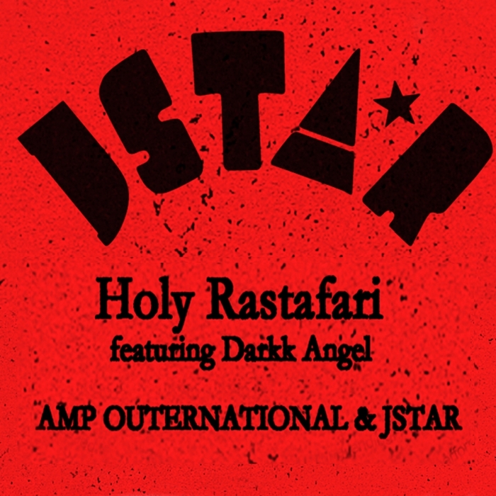 AMP OUTERNATIONAL/JSTAR feat DARKK ANGEL - Holy Rastafari