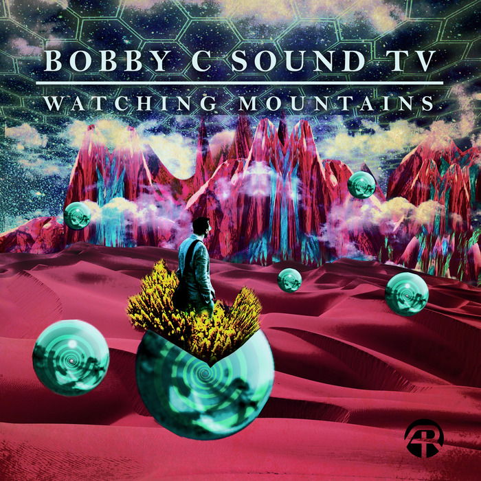 BOBBY C SOUND TV - Watching Mountains EP